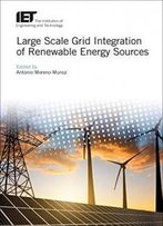 Large Scale Grid Integration Of Renewable Energy Sources (Iet Energy Engineering)