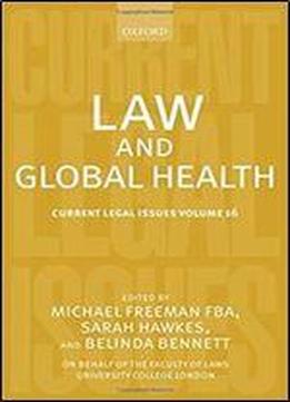 Law And Global Health: Current Legal Issues Volume 16