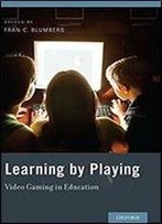 Learning By Playing: Video Gaming In Education