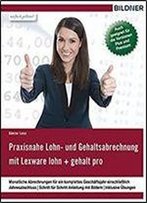 Lexware Lohn Und Gehalt Pro / Plus / Premium: Das Komplette Lernbuch Fuer Einsteiger