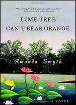 Lime Tree Can't Bear Orange: A Novel