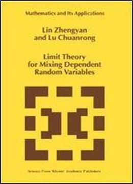 Limit Theory For Mixing Dependent Random Variables (mathematics And Its Applications)
