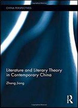 Literature And Literary Theory In Contemporary China (china Perspectives)