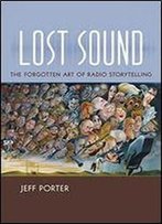 Lost Sound - The Forgotten Art Of Radio Storytelling