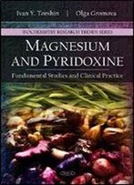 Magnesium And Pyridoxine: Fundamental Studies And Clinical Practice (Biochemistry Research Trends)