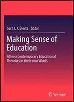 Making Sense Of Education: Fifteen Contemporary Educational Theorists In Their Own Words (Springerbriefs In Education)
