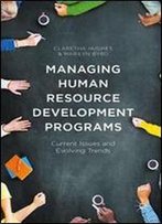 Managing Human Resource Development Programs: Current Issues And Evolving Trends