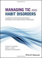 Managing Tic And Habit Disorders: A Cognitive Psychophysiological Treatment Approach With Acceptance Strategies
