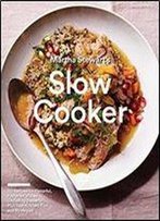 Martha Stewart's Slow Cooker: 110 Recipes For Flavorful, Foolproof Dishes (Including Desserts!), Plus Test- Kitchen Tips And Strategies