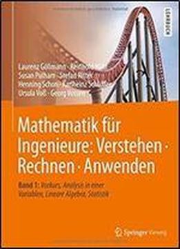 Mathematik Fur Ingenieure: Verstehen Rechnen Anwenden: Band 1: Vorkurs, Analysis In Einer Variablen, Lineare Algebra, Statistik (german Edition)