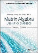 Matrix Algebra Useful For Statistics (Wiley Series In Probability And Statistics).