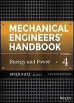 Mechanical Engineers' Handbook, Volume 4: Energy And Power