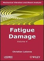 Mechanical Vibration And Shock Analysis, Fatigue Damage (Iste) (Volume 4) 4th Edition