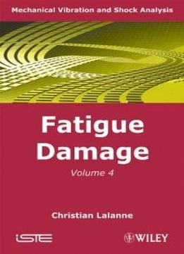 Mechanical Vibration And Shock Analysis, Fatigue Damage (iste) (volume 4)