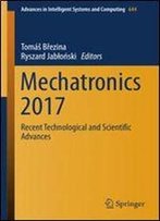 Mechatronics 2017: Recent Technological And Scientific Advances (Advances In Intelligent Systems And Computing)