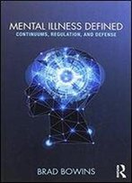 Mental Illness Defined: Continuums, Regulation, And Defense
