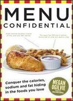 Menu Confidential: Conquer The Calories, Sodium And Fat Hiding In