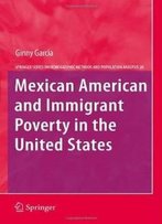 Mexican American And Immigrant Poverty In The United States (The Springer Series On Demographic Methods And Population Analysis)