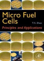 Micro Fuel Cells: Principles And Applications