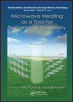 Microwave Heating As A Tool For Sustainable Chemistry (Sustainability: Contributions Through Science And Technology)