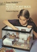 Miniature Needlepoint Rugs For Dollhouses: Charted For Easy Use (Dover Needlework)