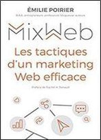 Mix Web: Les Tactiques D'Un Marketing Web Efficace (French Edition)
