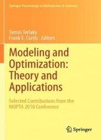 Modeling And Optimization: Theory And Applications: Selected Contributions From The Mopta 2010 Conference (Springer Proceedings In Mathematics & Statistics)