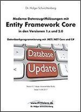 Moderne Datenzugriffsloesungen Mit Entity Framework Core 1.x Und 2.0: Datenbankprogrammierung Mit .net/.net Core Und C# (german Edition)