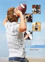 Motor Learning And Control: From Theory To Practice (Available Titles Coursemate)