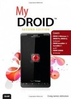 My Droid: (Covers Droid 3/Milestone 3, Droid Pro, Droid X2, Droid Incredible 2/Incredible S, And Droid Charge) (2nd Edition)