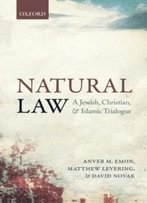 Natural Law: A Jewish, Christian, And Muslim Trialogue