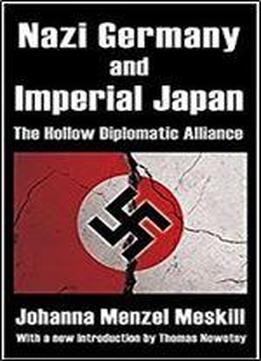 Nazi Germany And Imperial Japan: The Hollow Diplomatic Alliance
