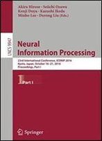 Neural Information Processing: 23rd International Conference, Iconip 2016, Kyoto, Japan, October 1621, 2016, Proceedings, Part I (Lecture Notes In Computer Science)