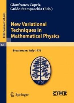 New Variational Techniques In Mathematical Physics: Lectures Given At A Summer School Of The Centro Internazionale Matematico Estivo (c.i.m.e.) Held ... (closed)) (english And French Edition)