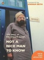 Not A Nice Man To Know: The Best Of Khushwant Singh