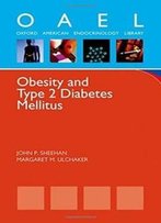 Obesity And Type 2 Diabetes Mellitus (Oxford American Endocrinology Library)