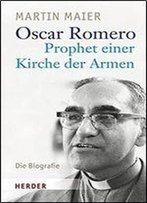Oscar Romero - Prophet Einer Kirche Der Armen
