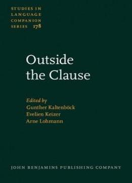 Outside the Clause: Form and function of extra-clausal constituents (Studies in Language Companion Series)