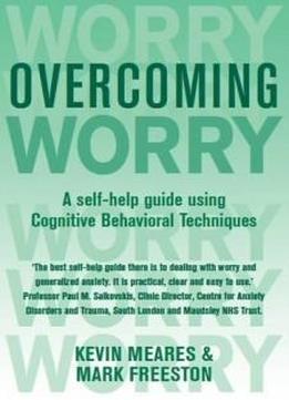 Overcoming Worry and Generalised Anxiety Disorder (Overcoming Books)