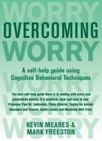 Overcoming Worry And Generalised Anxiety Disorder (Overcoming Books)