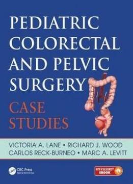 Pediatric Colorectal And Pelvic Surgery: Case Studies