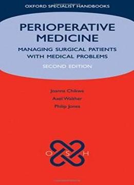 Perioperative Medicine: Managing Surgical Patients With Medical Problems (check Info And Delete This Occurrence: |c Oshb |t Oxford Specialist Handbooks)