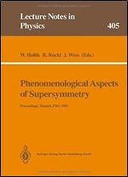 Phenomenological Aspects Of Supersymmetry: Proceedings Of A Series Of Seminars Held At The Max-planck-institut Fur Physik Munich, Frg, May To November 1991 (lecture Notes In Physics)