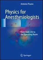 Physics For Anesthesiologists: From Daily Life To The Operating Room