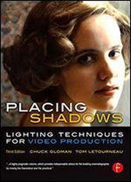 Placing Shadows: Lighting Techniques For Video Production