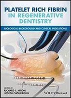 Platelet Rich Fibrin In Regenerative Dentistry: Biological Background And Clinical Indications
