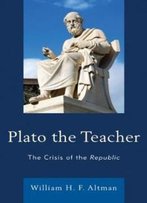Plato The Teacher: The Crisis Of The Republic