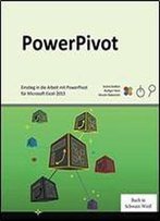 Powerpivot: Einstieg In Die Arbeit Mit Powerpivot Fur Microsoft Excel 2013 (German Edition)