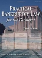 Practical Bankruptcy Law For The Paralegal, Third Edition