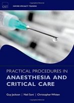 Practical Procedures In Anaesthesia And Critical Care (Oxford Specialty Training)